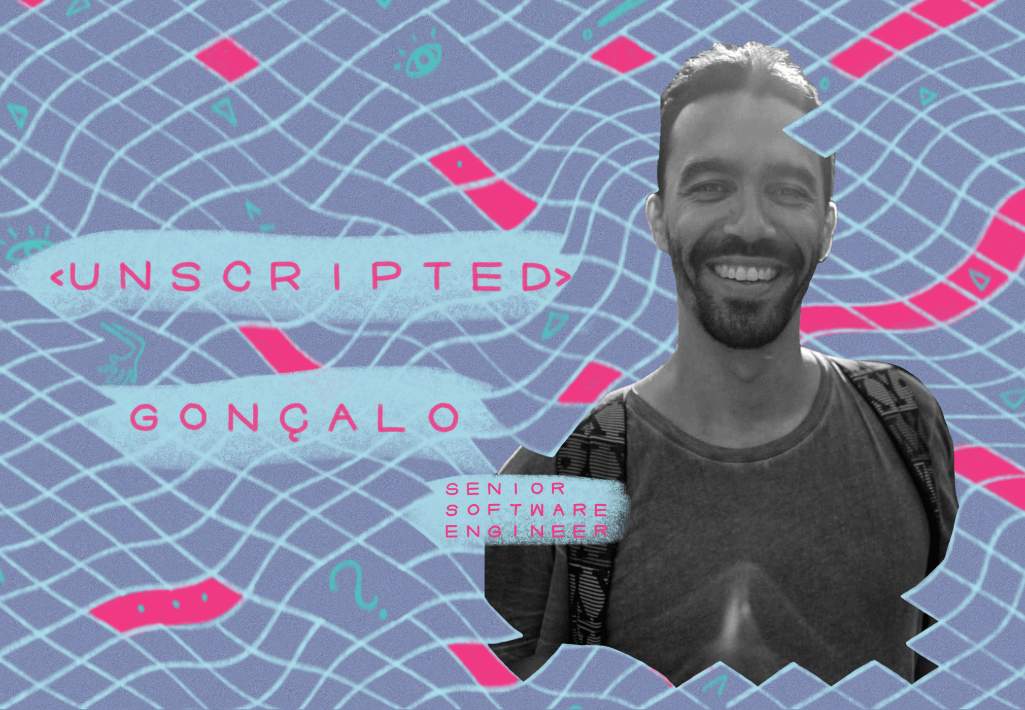 Unscripted: Q&A with Gonçalo, Senior Software Developer